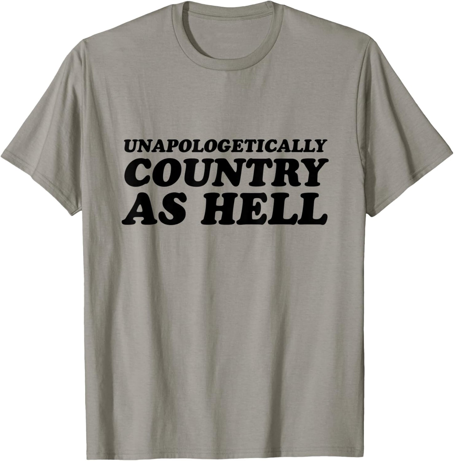 Unapologetically Country As Hell T-Shirt - T-Shirt | Sand