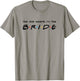 The One Where I'm The Bride Wedding T-Shirt - T-Shirt | Sand