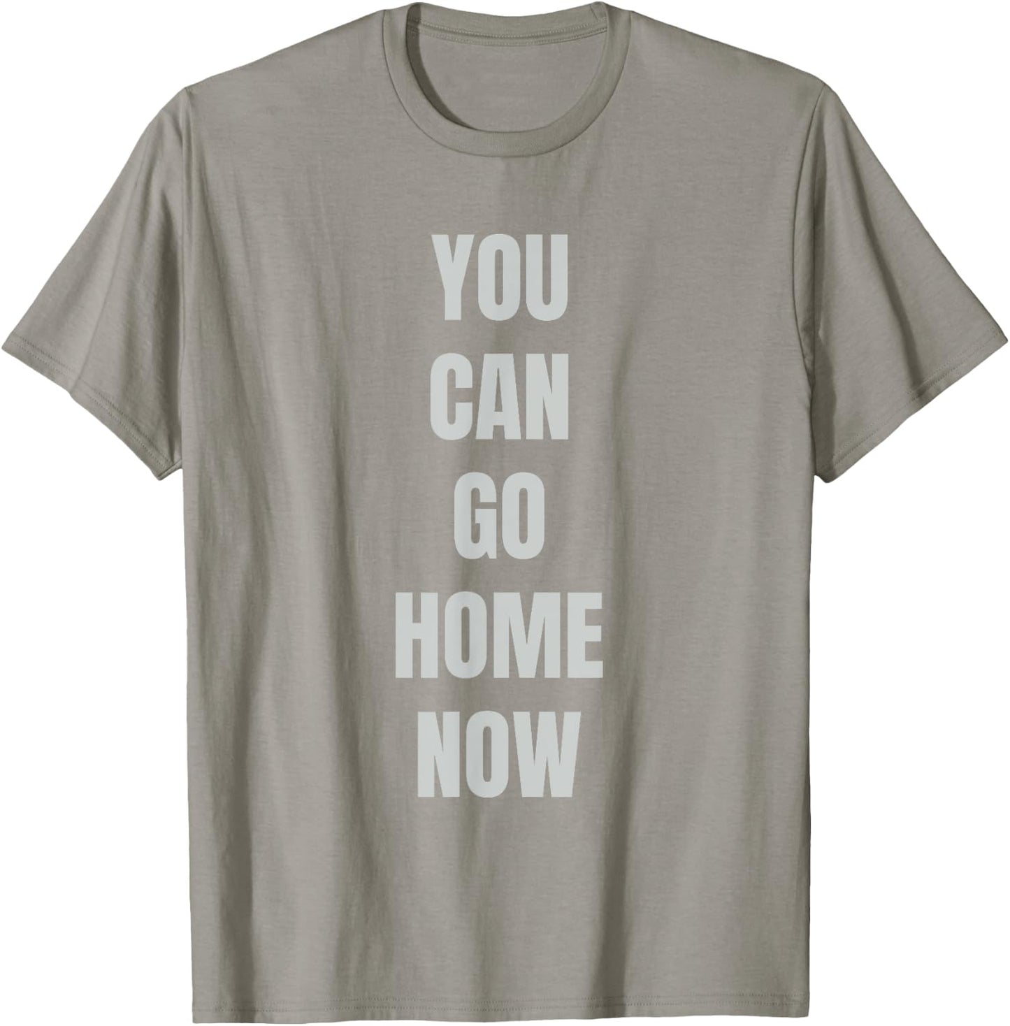Hidden Text Gym Shirt - YOU CAN GO HOME NOW T-Shirt - T-Shirt | Sand