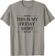 This is My Friday Shirt Funny Graphic T-Shirt - T-Shirt | Sand