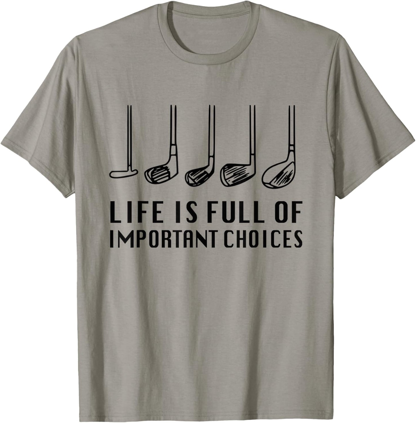 Funny Life Is Full Of Important Choices Golf Lover T-Shirt - T-Shirt | Sand