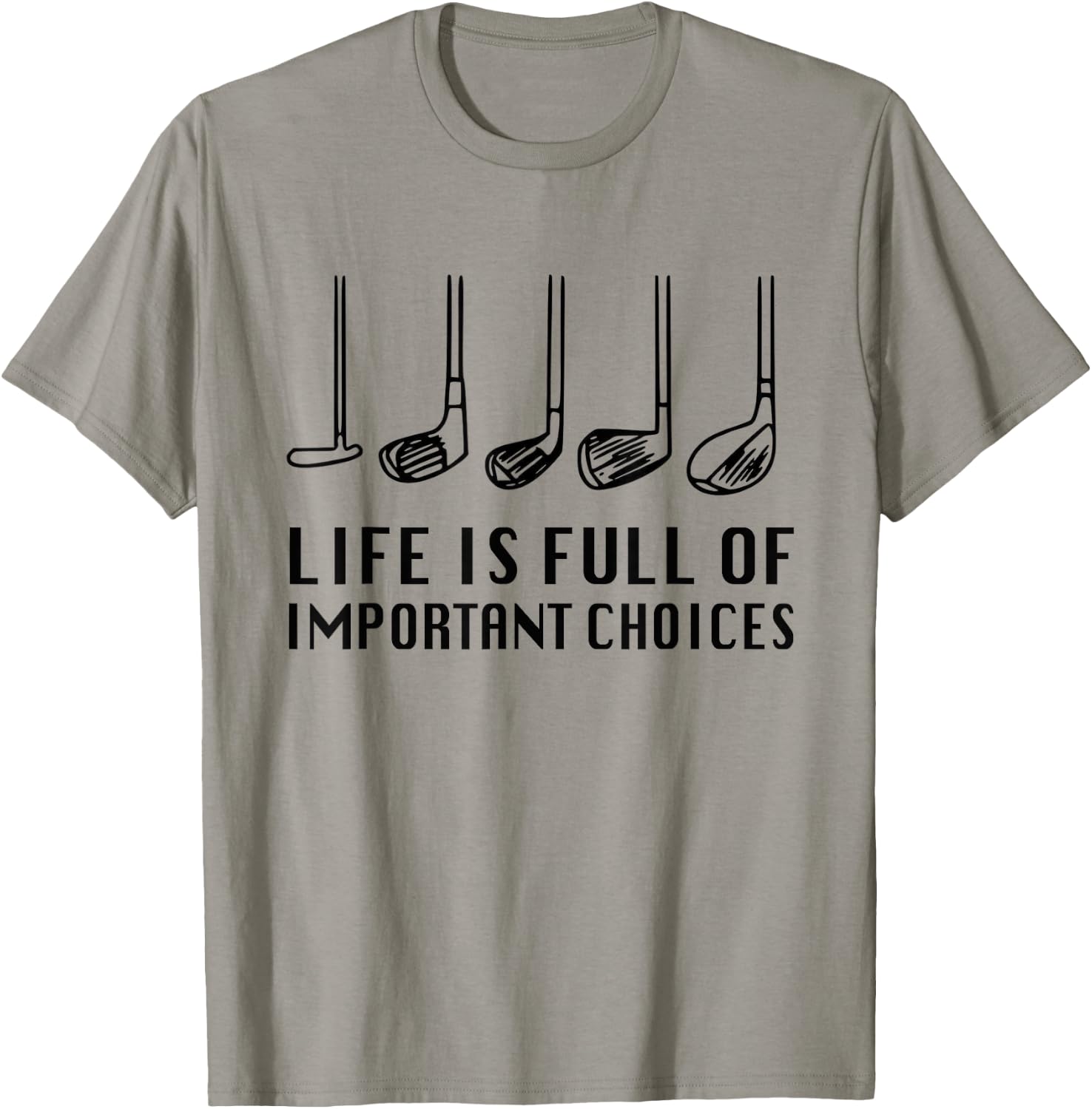 Funny Life Is Full Of Important Choices Golf Lover T-Shirt - T-Shirt | Sand