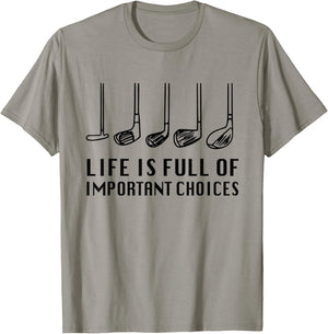 Funny Life Is Full Of Important Choices Golf Lover T-Shirt - T-Shirt | Sand
