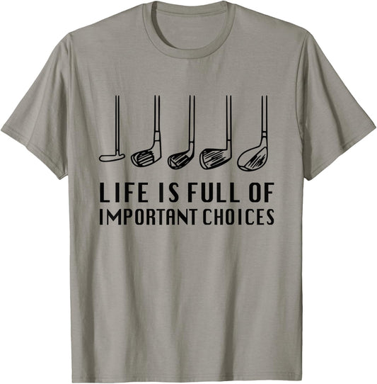 Funny Life Is Full Of Important Choices Golf Lover T-Shirt - T-Shirt | Sand
