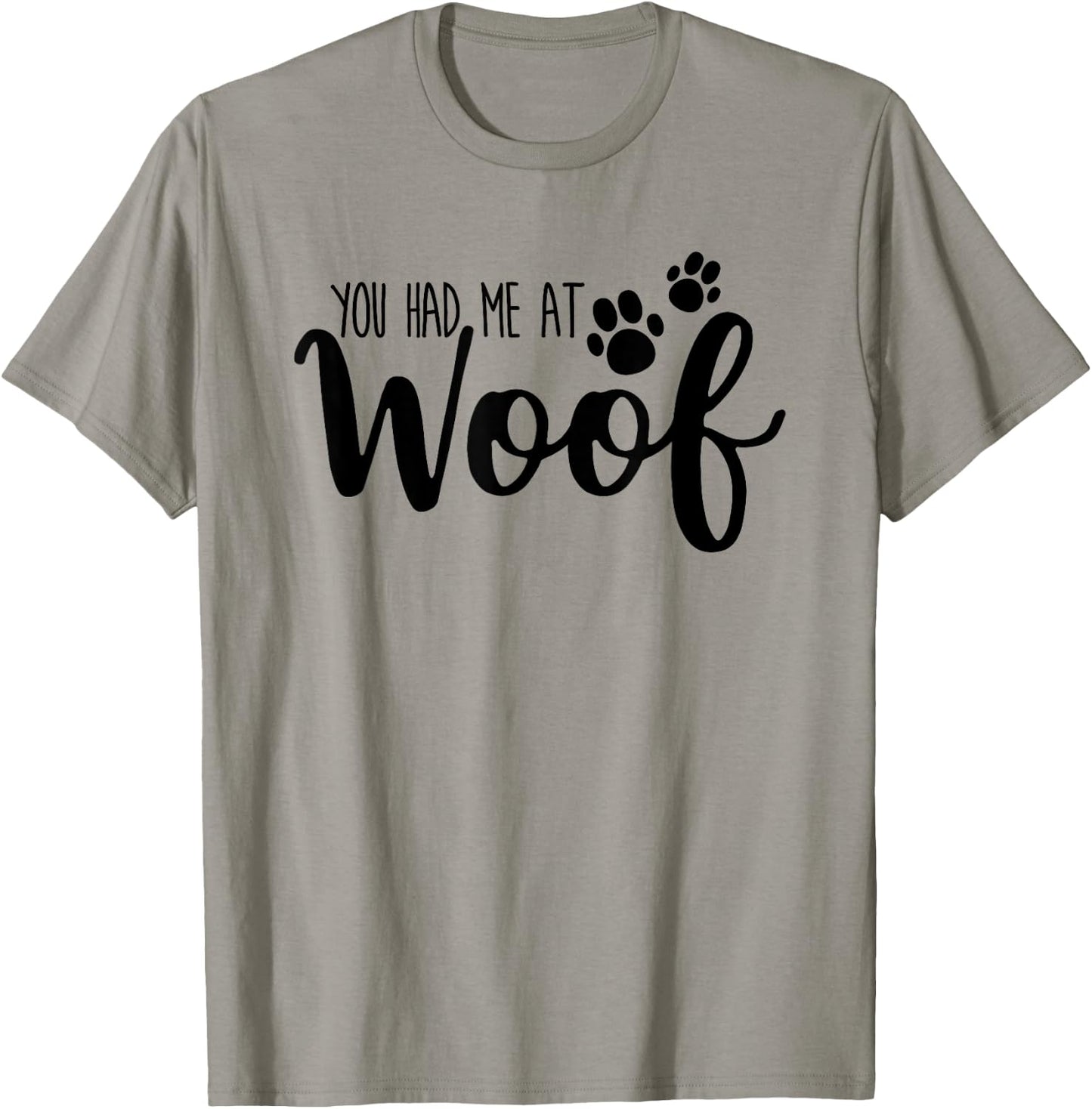 You Had Me At Woof Funny Dog Puppy T-Shirt - T-Shirt | Sand