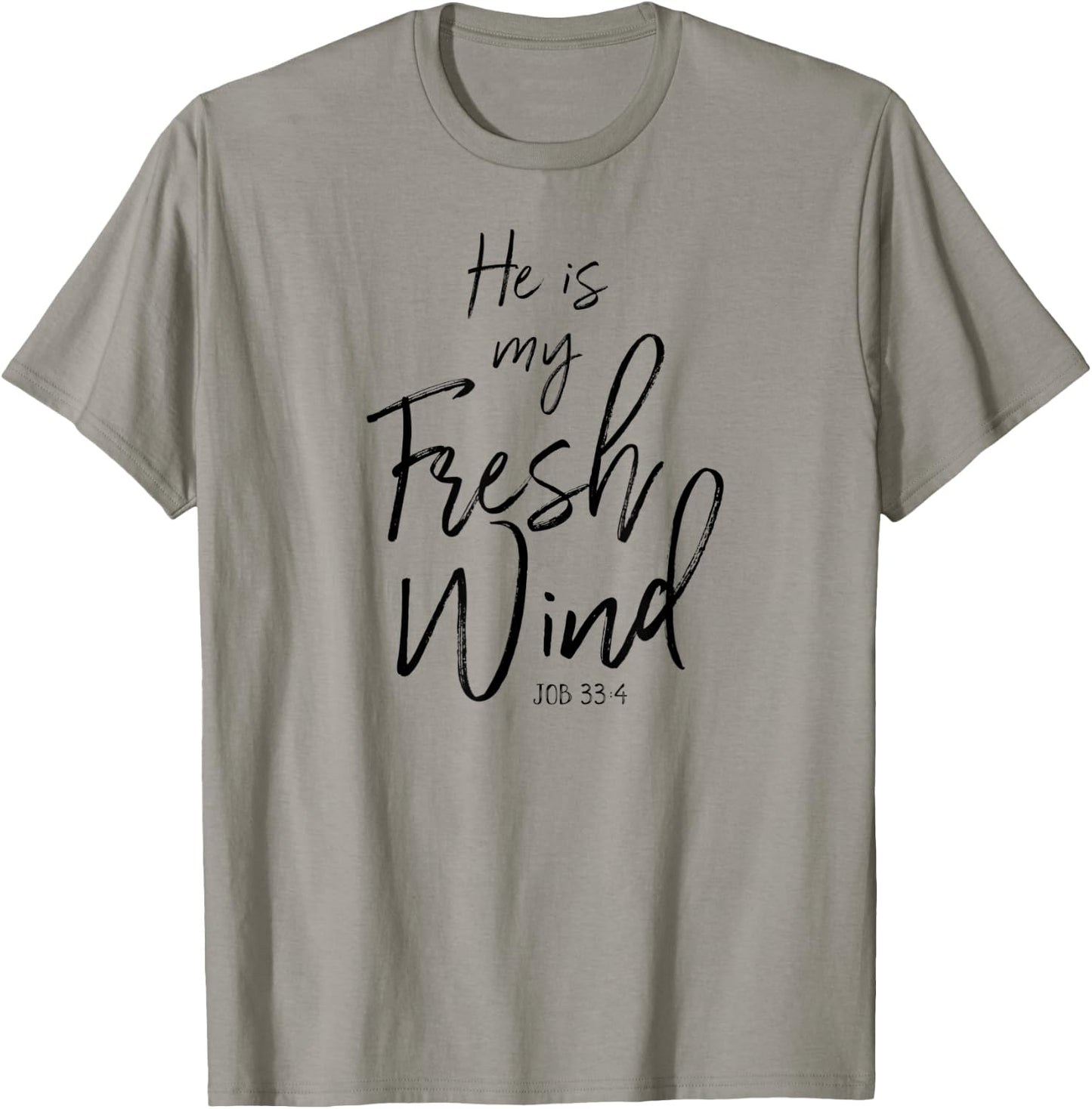 He Is My Fresh Wind Jesus Job 33:4 Holy Spirit Power Faith T-Shirt - T-Shirt | Sand