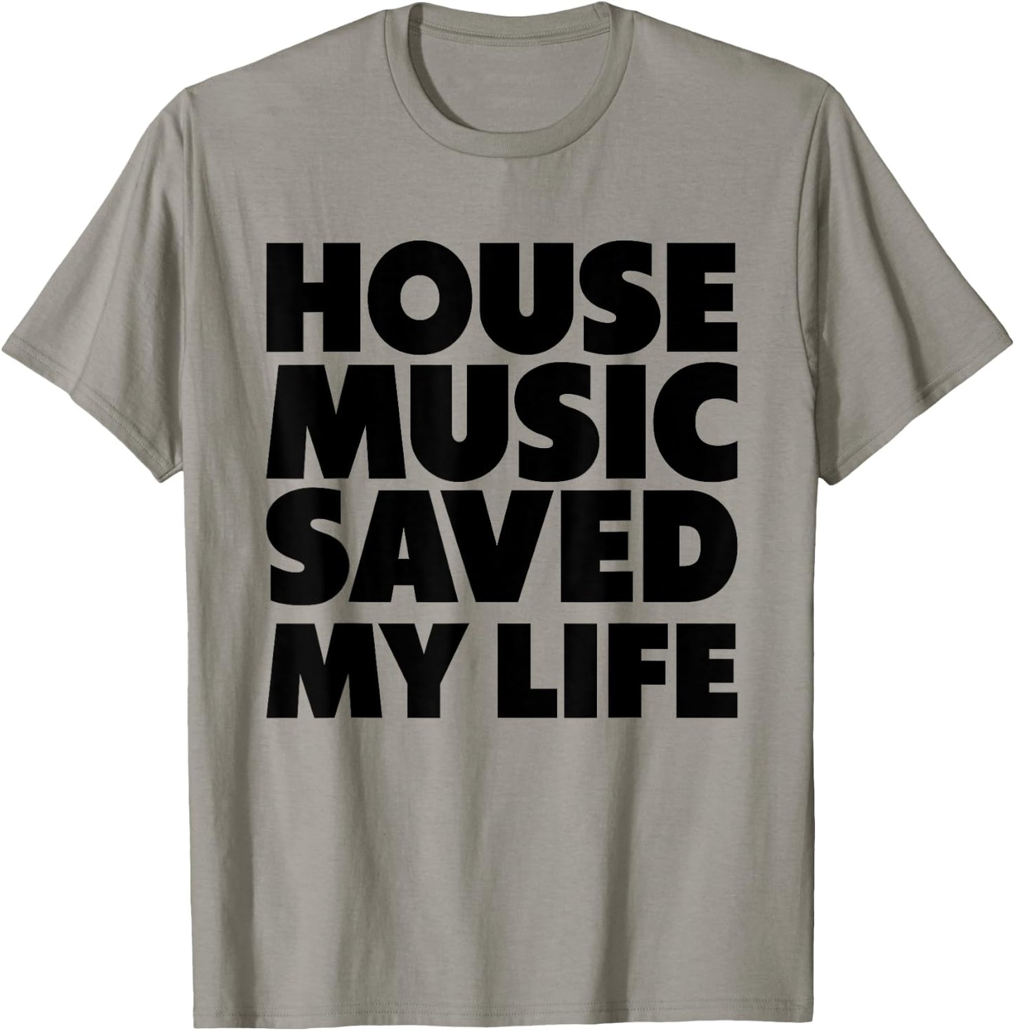 House Music Saved My Life - EDM DJ Quote T-Shirt - T-Shirt | Sand