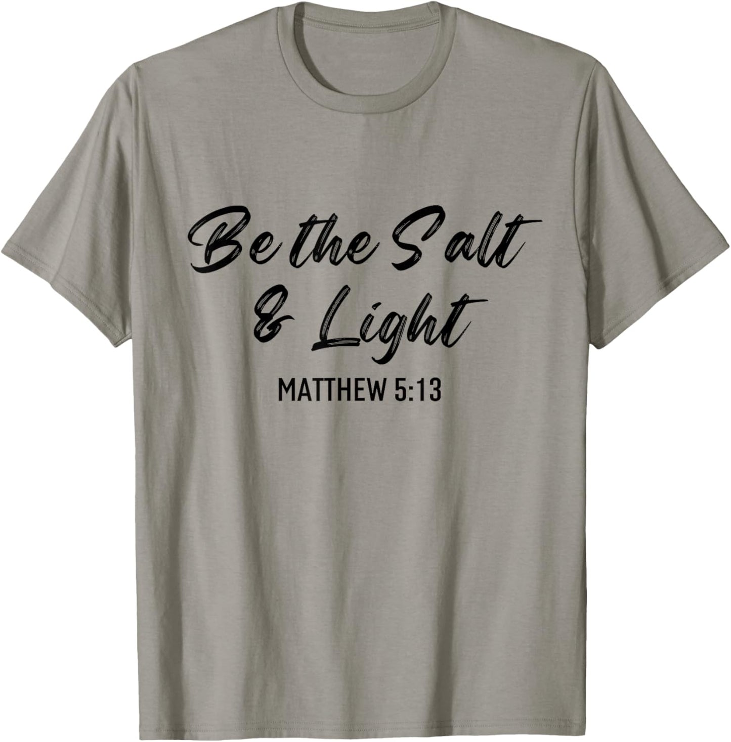 Be The Salt And Light Bible Verse Religious Christian Quote T-Shirt - T-Shirt | Sand