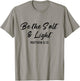 Be The Salt And Light Bible Verse Religious Christian Quote T-Shirt - T-Shirt | Sand