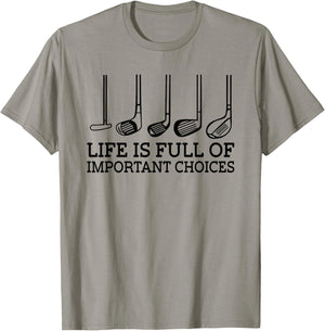 Funny Life is Full Of Important Choices Golf Clubs Design T-Shirt - T-Shirt | Sand