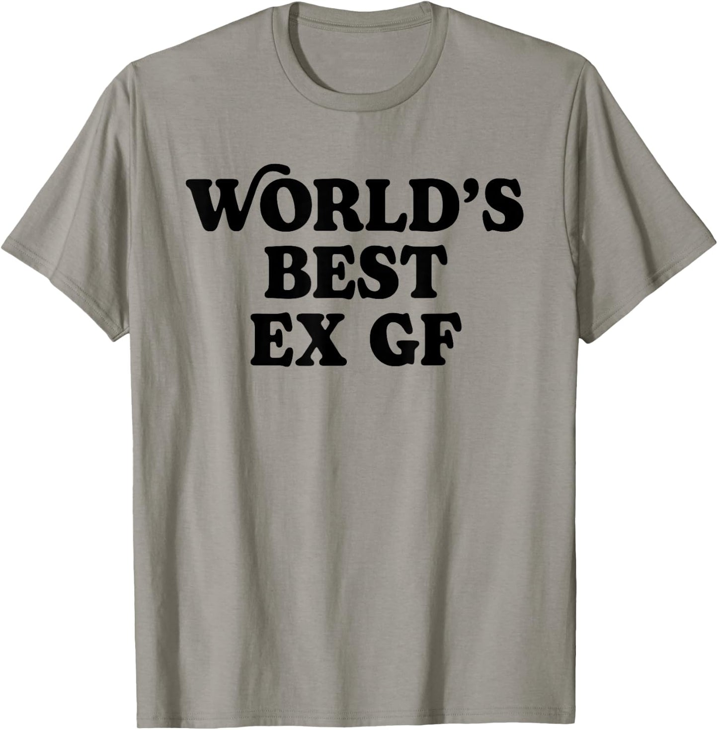 World's Best Ex GF Funny Trendy Girlfriend Women Girls T-Shirt - T-Shirt | Sand