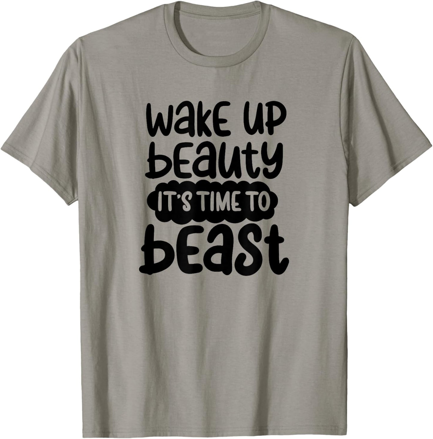 Wake Up Beauty its time to beast workout motivation T-Shirt - T-Shirt | Sand