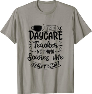 Funny Daycare Teacher Coffee Lover- Nothing Scares Me T-Shirt - T-Shirt | Sand
