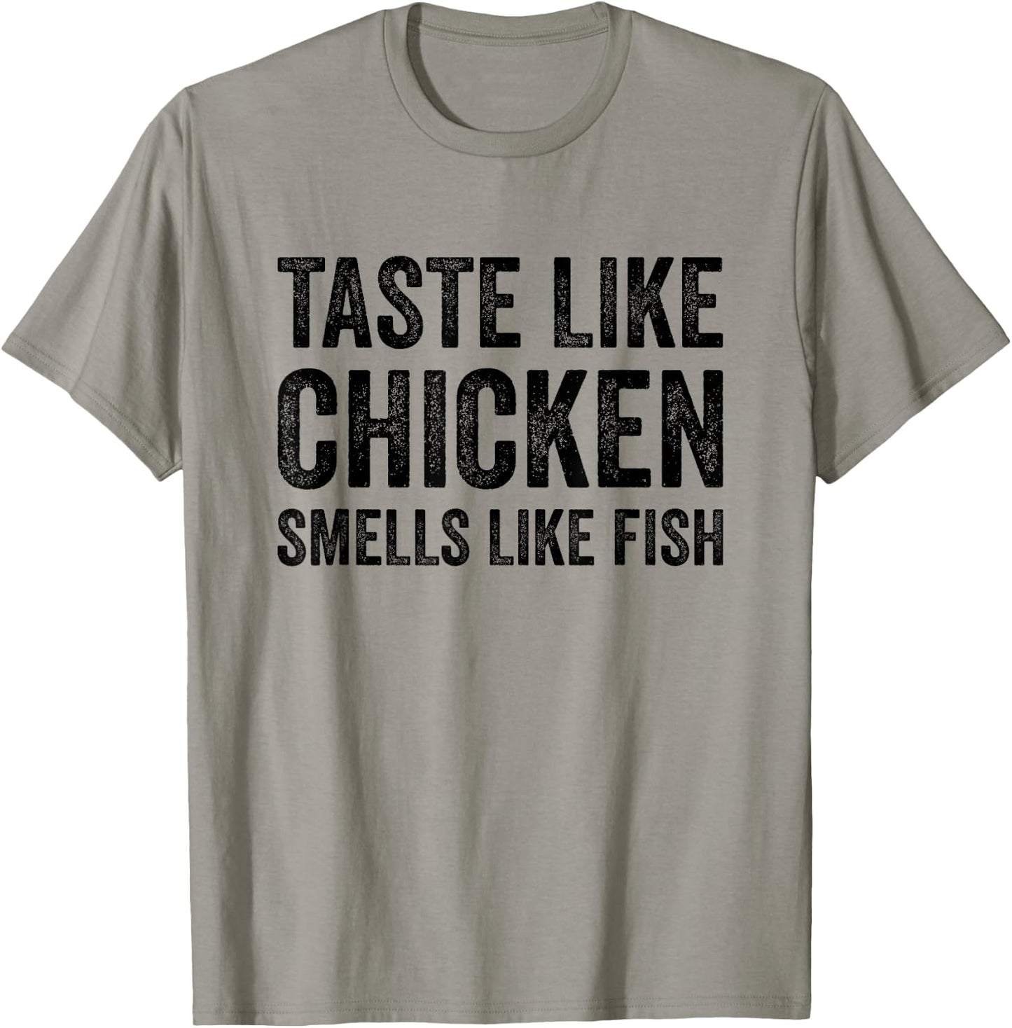Taste Like Chicken Smells Like Fish Funny Sayings Men Women T-Shirt - T-Shirt | Sand