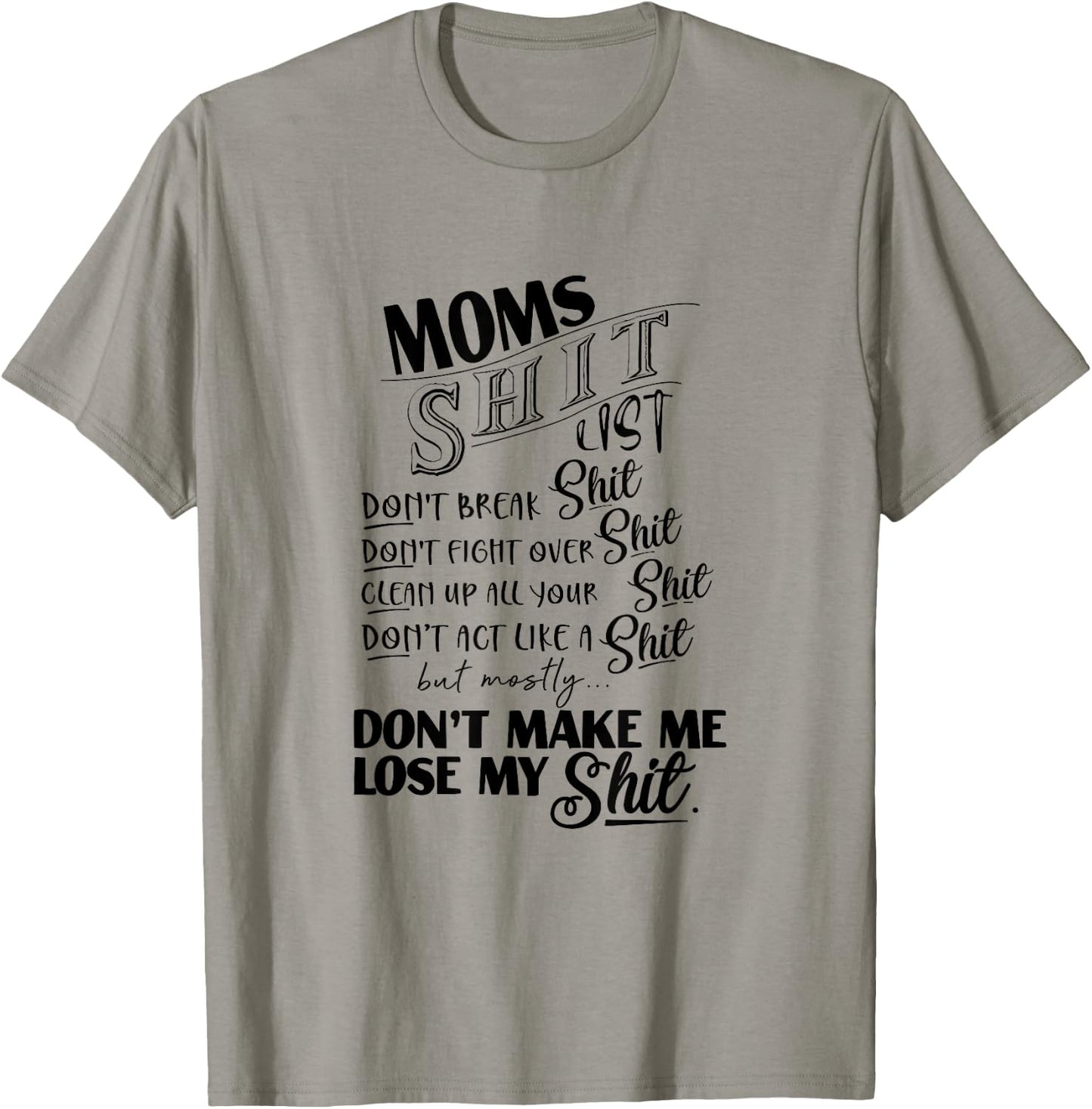 Moms Shit List Don't Make Me Lose My Shit Funny Mom Life T-Shirt - T-Shirt | Sand