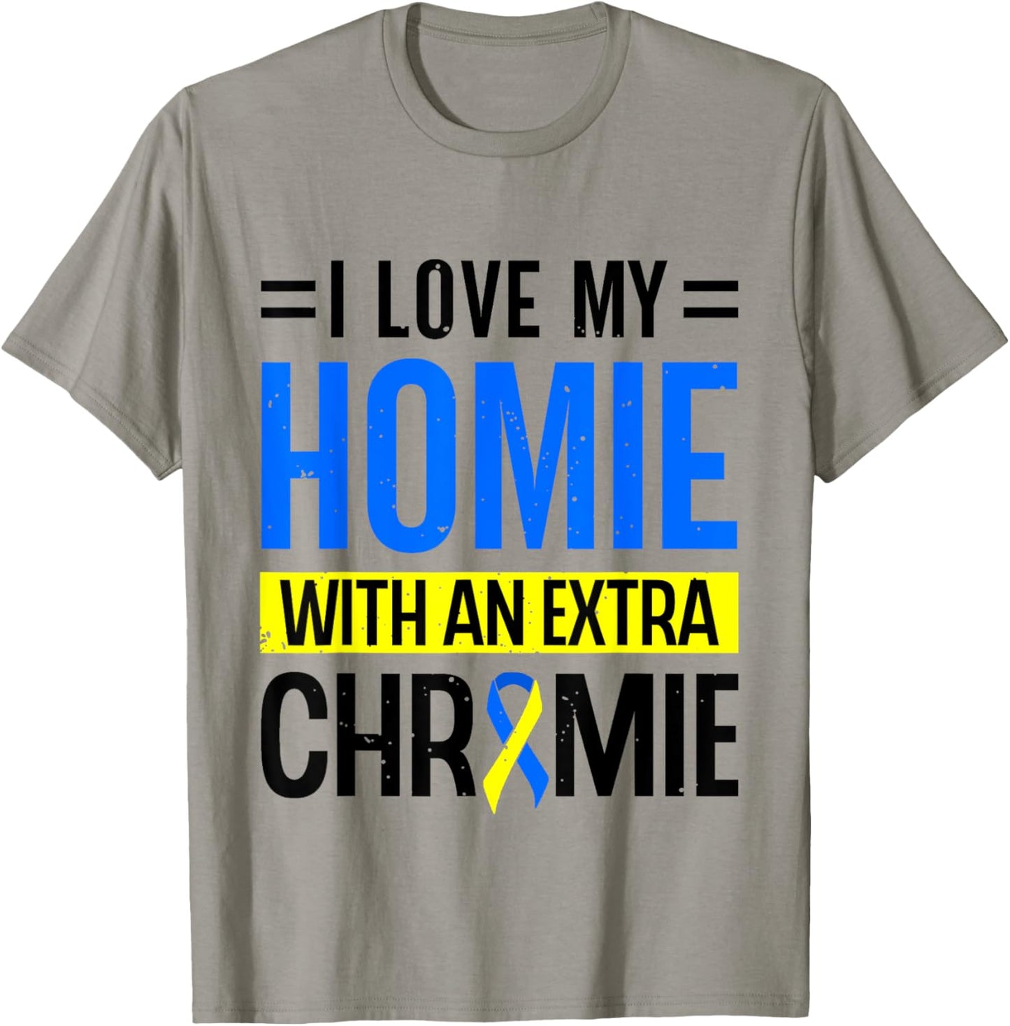 I Love my Home Extra Chromie Down Sydrome Awareness T-Shirt - T-Shirt | Sand