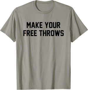 Make Your Free Throws Funny Basketball Humor Statement Quote T-Shirt - T-Shirt | Sand
