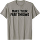 Make Your Free Throws Funny Basketball Humor Statement Quote T-Shirt - T-Shirt | Sand