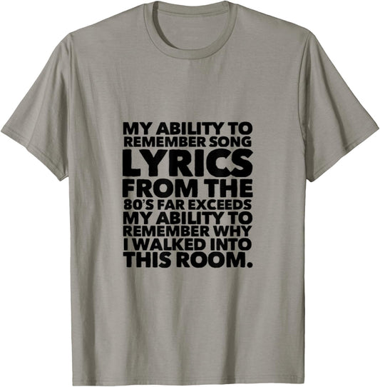 My Ability to Remember Song Lyrics From the 80's Far T-Shirt - T-Shirt | Sand