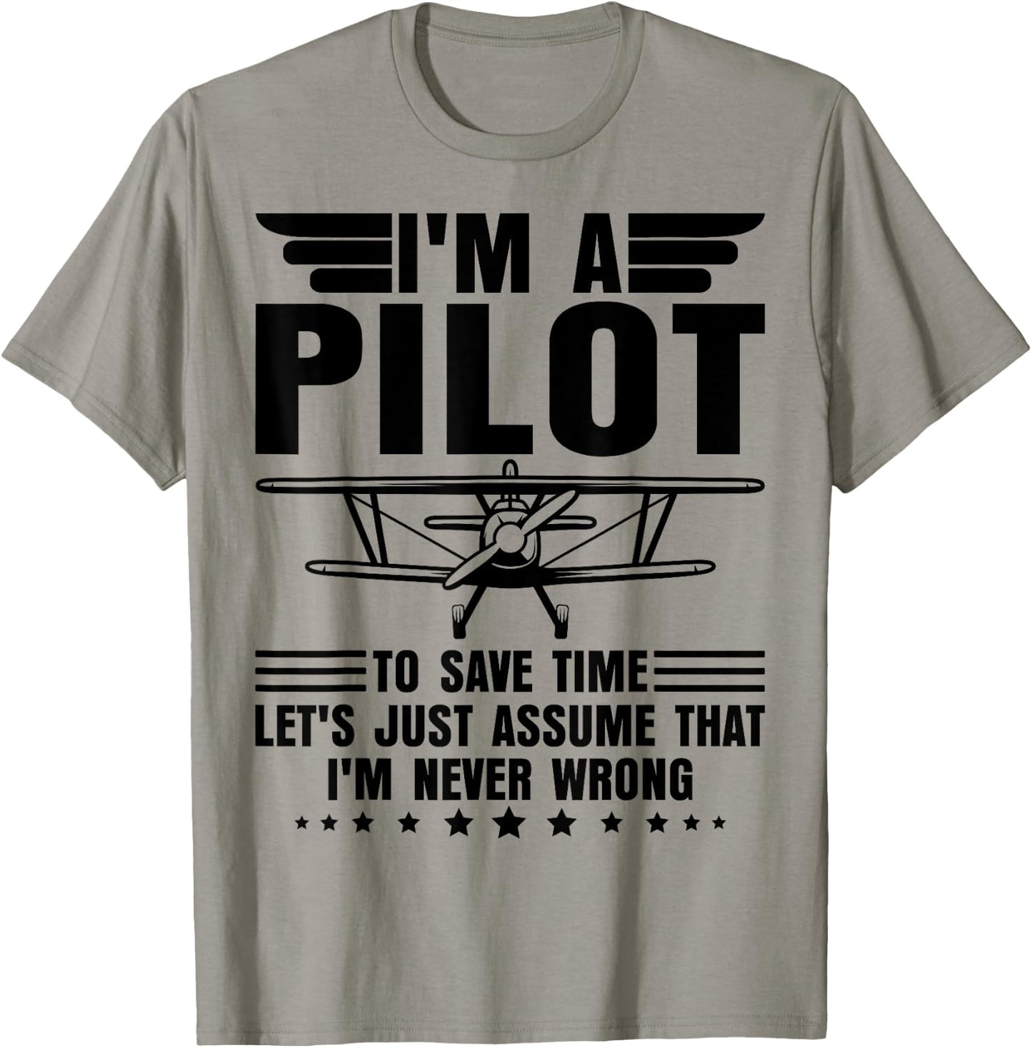 I'm A Pilot I'm Never Wrong Funny Airplane Pilot Aviation T-Shirt - T-Shirt | Sand