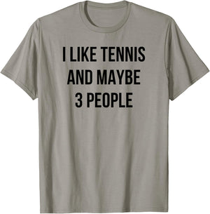 I Like Tennis and Maybe 3 People T-Shirt - T-Shirt | Sand