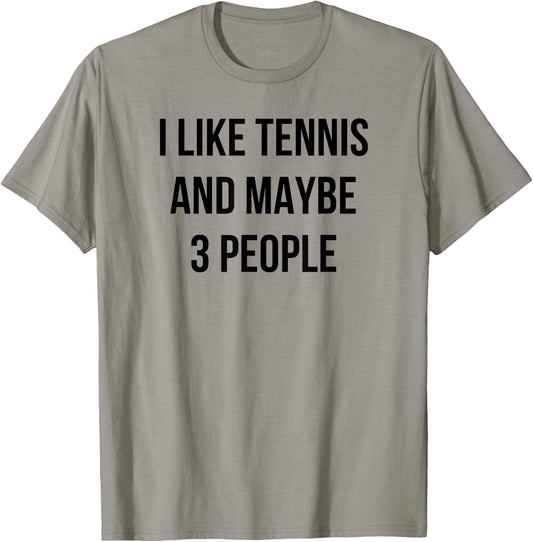 I Like Tennis and Maybe 3 People T-Shirt - T-Shirt | Sand