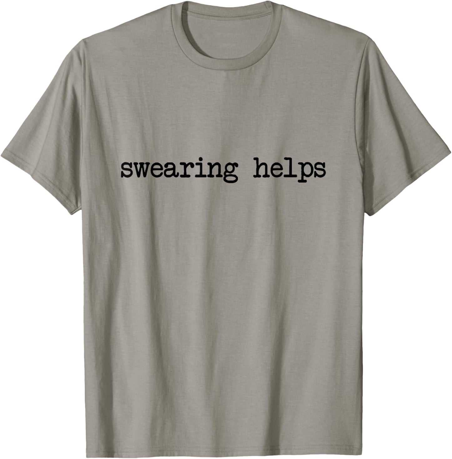 Swearing Helps Sarcastic Funny Cussing Sarcasm Men Women T-Shirt - T-Shirt | Sand