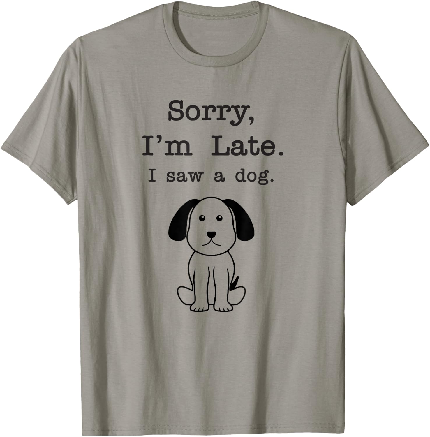 Sorry I'm late I saw a dog Men Women Girls Kids T-Shirt - T-Shirt | Sand