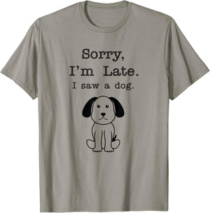 Sorry I'm late I saw a dog Men Women Girls Kids T-Shirt - T-Shirt | Sand