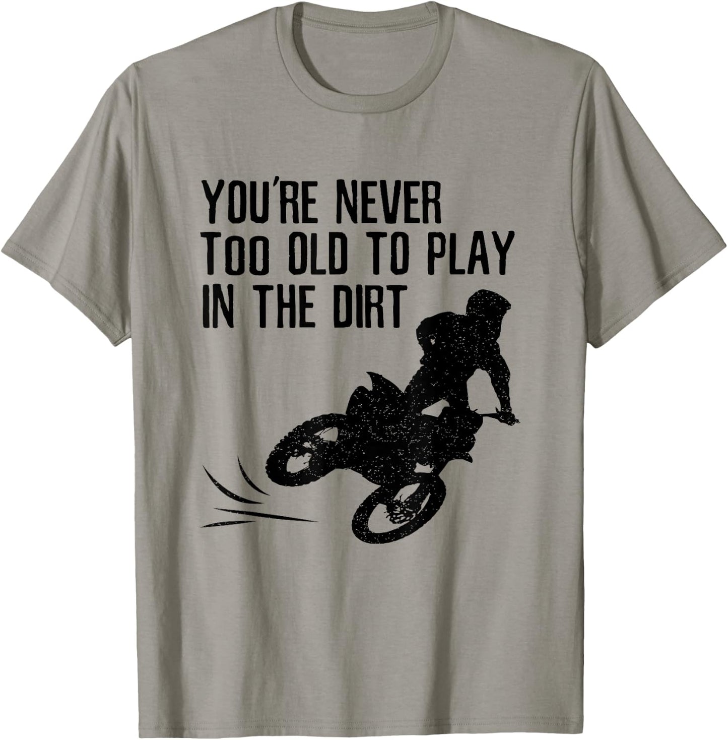 Dirt Bike Gift Motocross Never Too Old to Play in the Dirt T-Shirt - T-Shirt | Sand