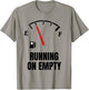 Running On Empty Funny Gasoline Shortage T-Shirt - T-Shirt | Sand