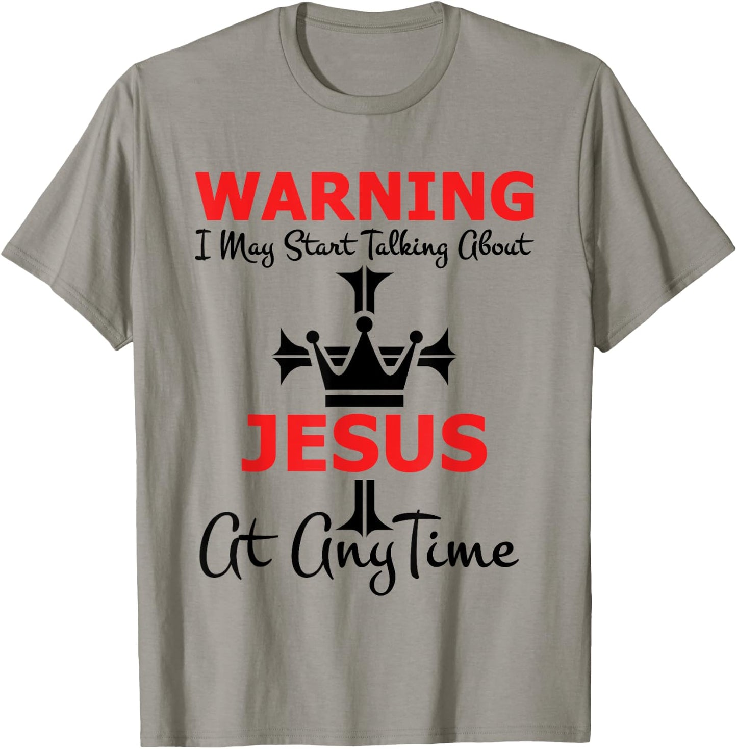 Warning I May Start Talking About Jesus At Any Time T-Shirt - T-Shirt | Sand