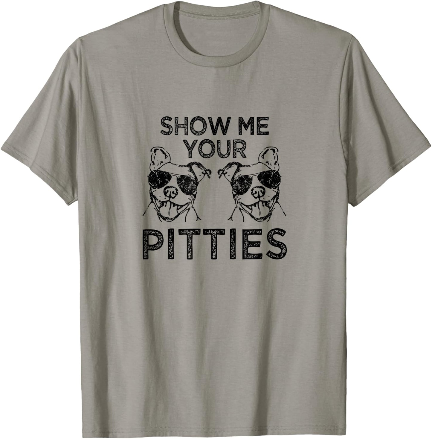 Show me your pitties funny Pitbull saying T-Shirt - T-Shirt | Sand