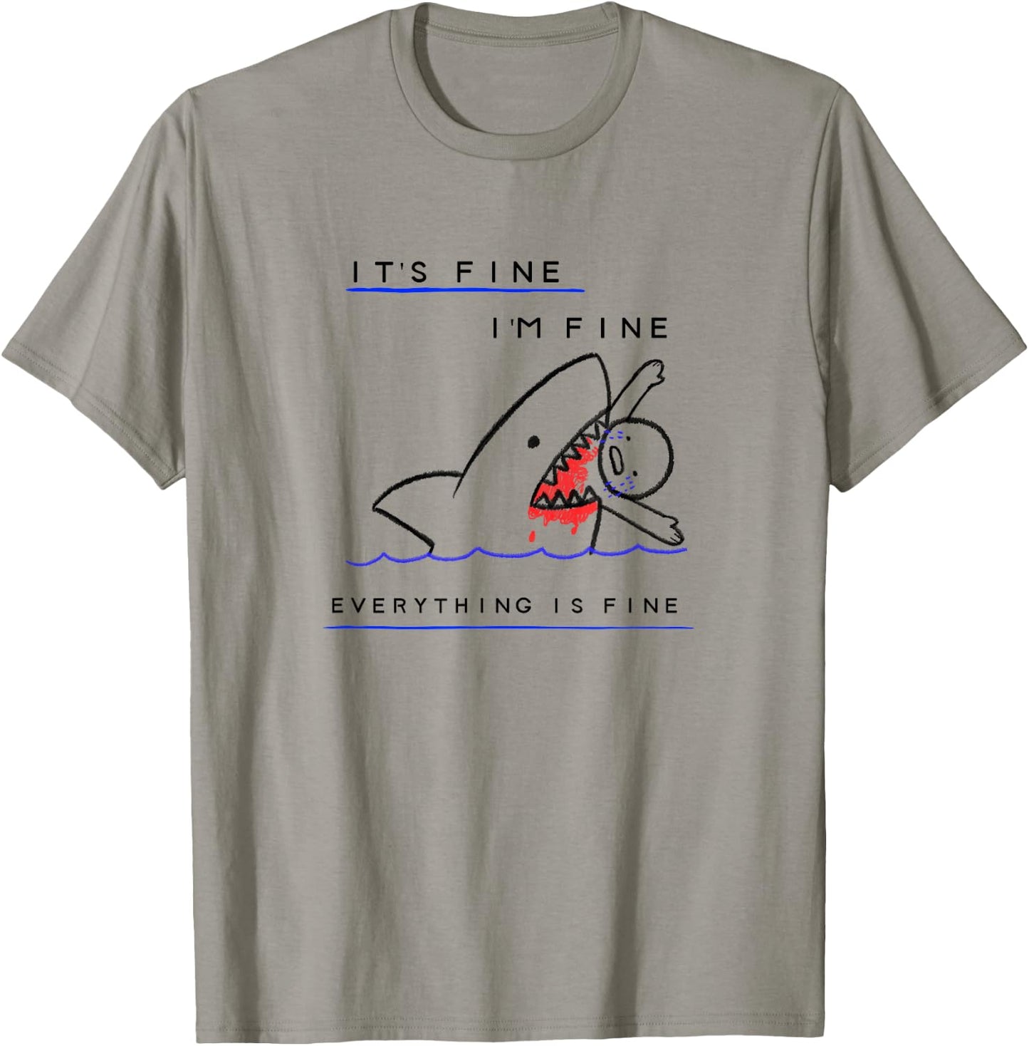 Funny Sarcastic Bloody Its Fine Im Fine Everythings Fine T-Shirt - T-Shirt | Sand