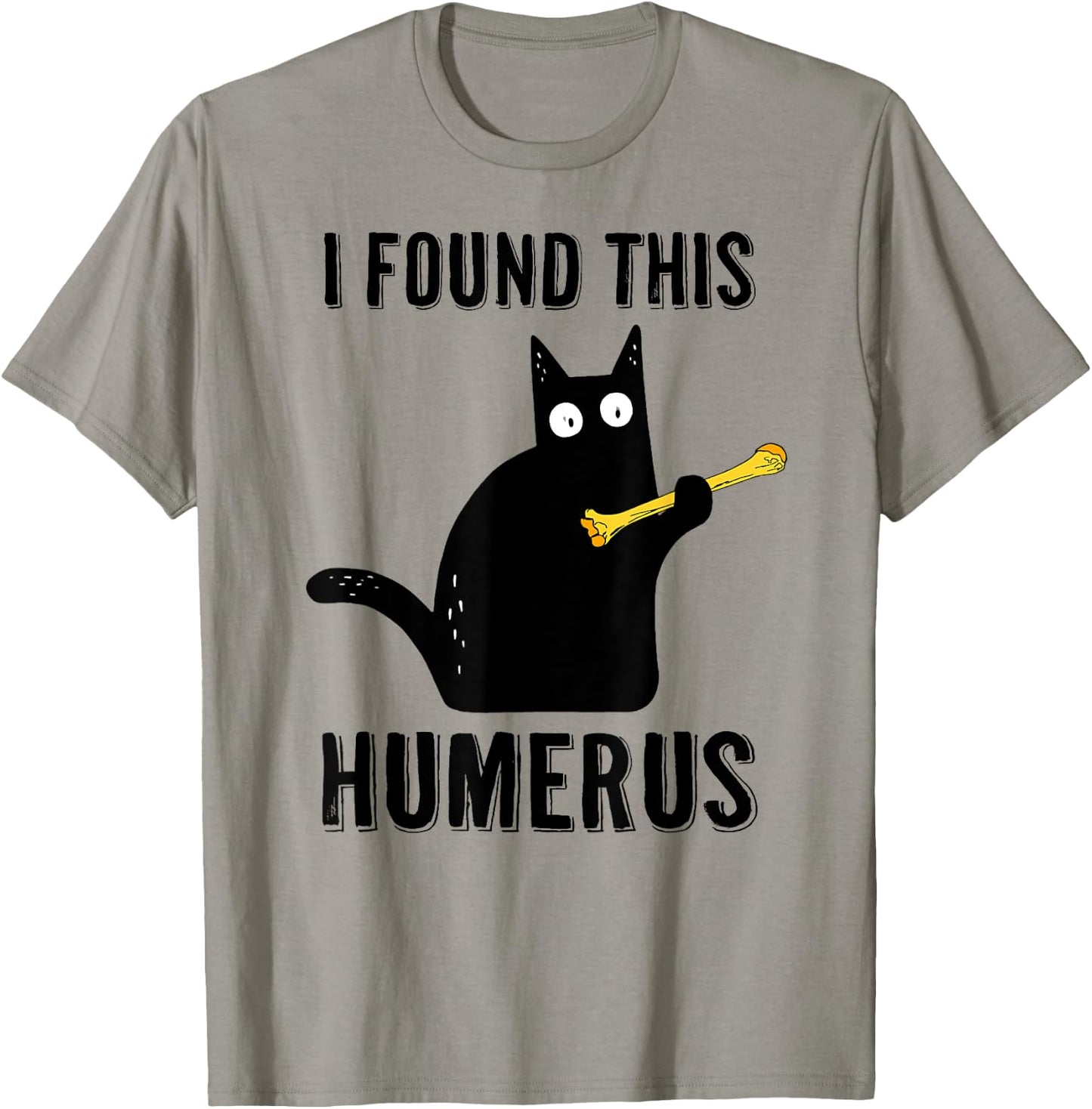 I Found This Humerus T Shirt Cat Humorous Pun Medical Joke Women T-Shirt - T-Shirt | Sand