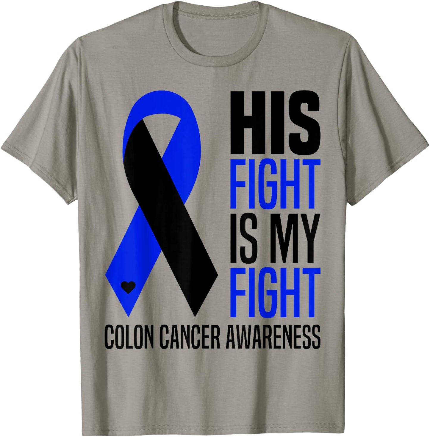 His Fight Is My Fight Colon Cancer Colorectal Awareness T-Shirt - T-Shirt | Sand