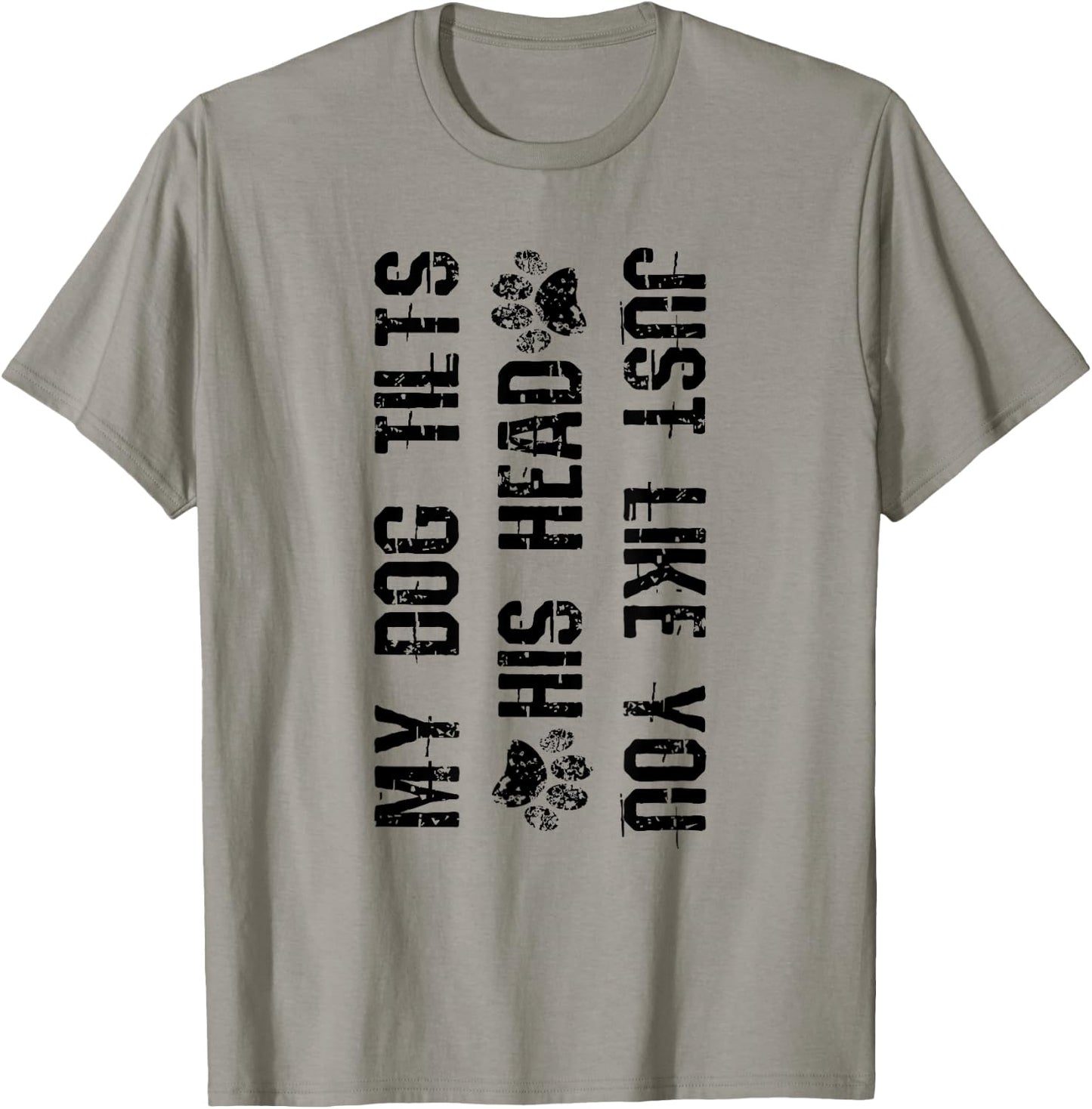 My Dog Tilts His Head Just Like You Funny Dog T-Shirt - T-Shirt | Sand