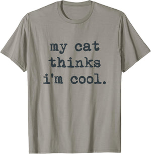 My Cat Think's I'm Cool Funny Cats Gift Men Women T-Shirt - T-Shirt | Sand