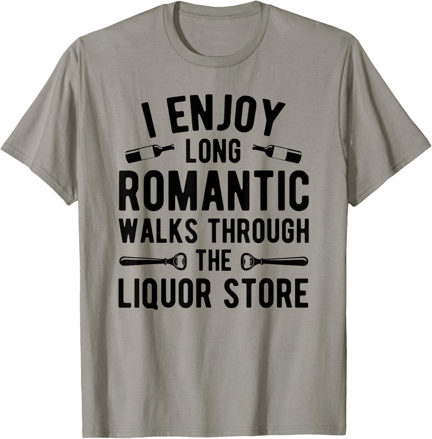 I enjoy long romantic walks through the liquor store T-Shirt - T-Shirt | Sand