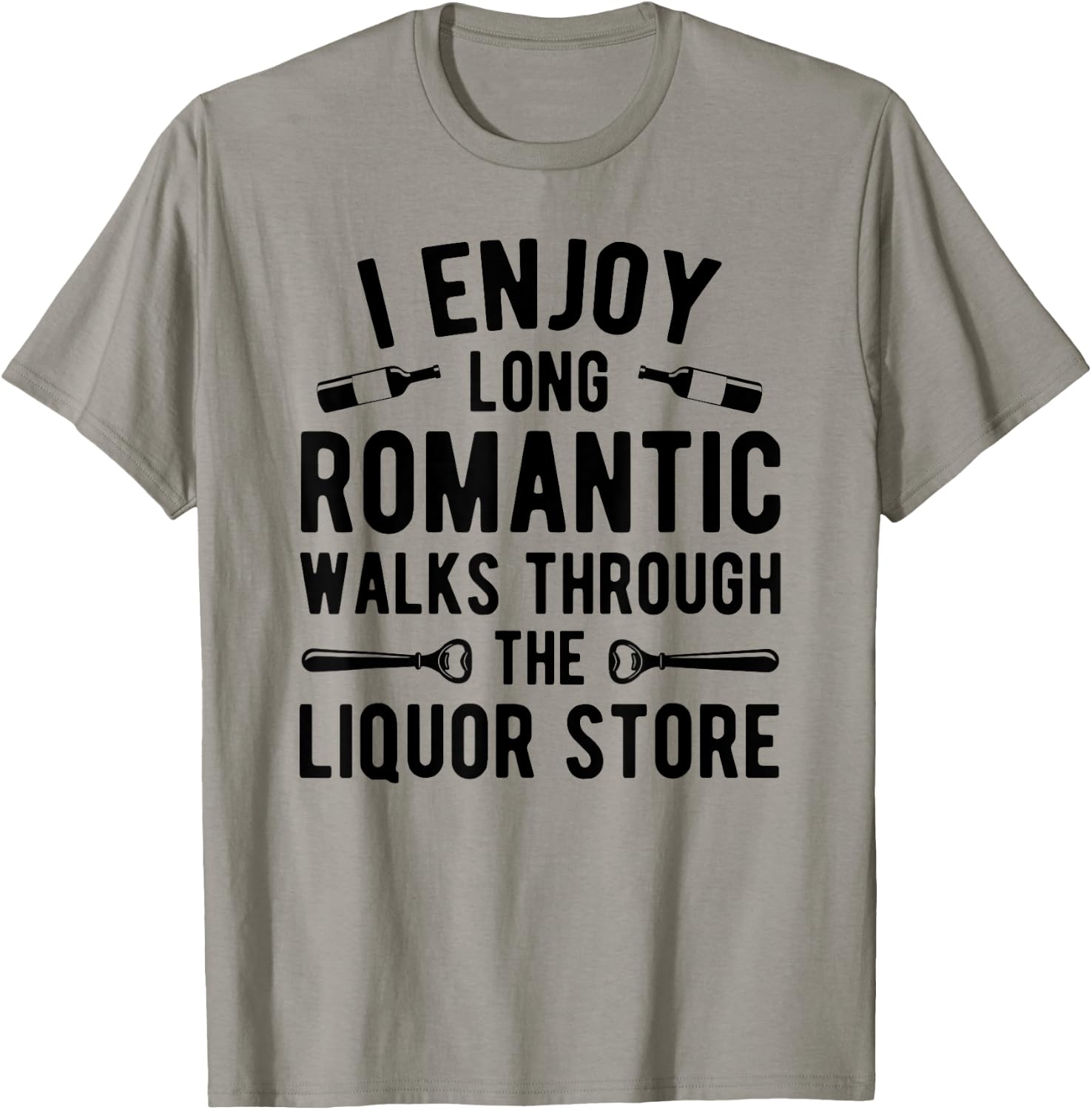 I enjoy long romantic walks through the liquor store T-Shirt - T-Shirt | Sand