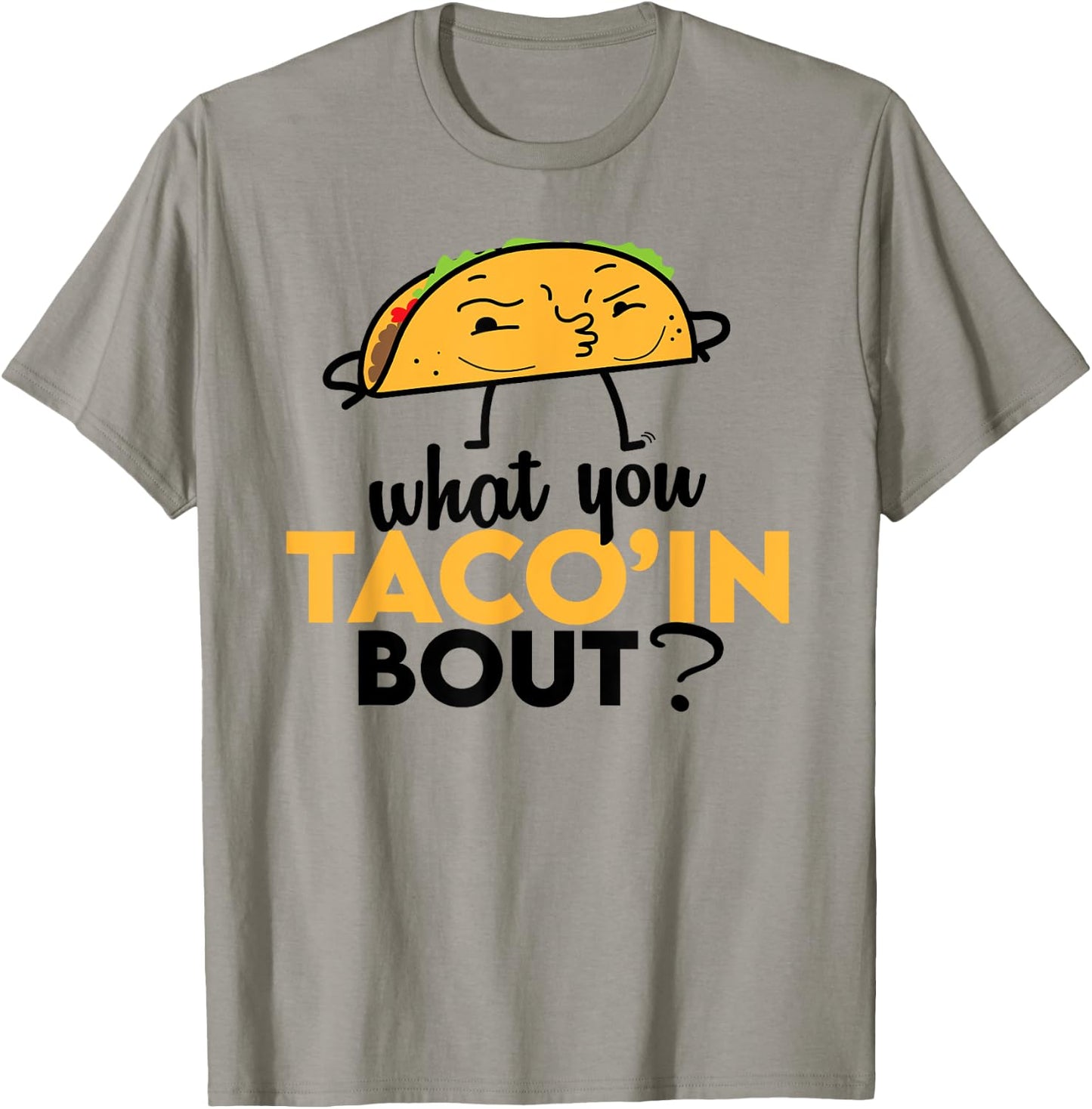What You Taco'ing About - Funny Foodie Taco Truck Comedy T-Shirt - T-Shirt | Sand