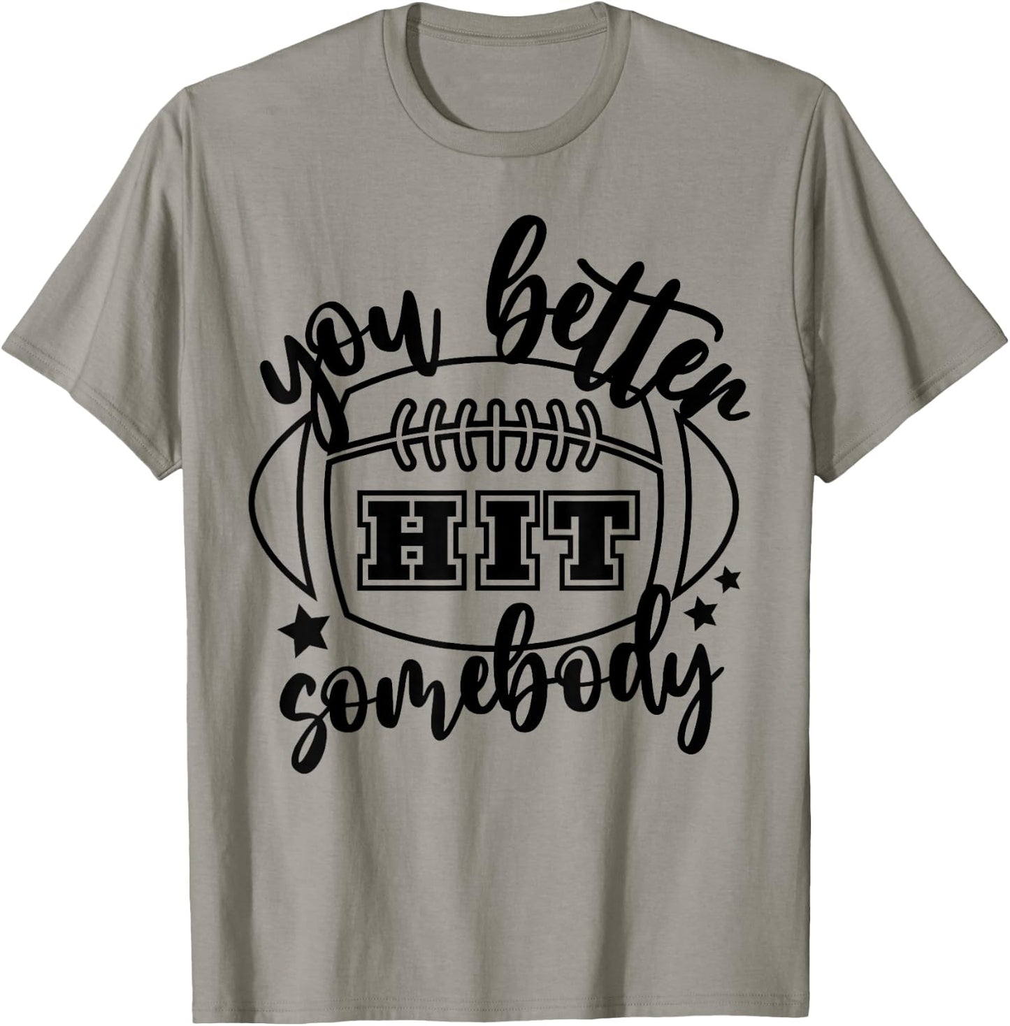 You Better Hit Somebody Football Mom Life Game Day T-Shirt - T-Shirt | Sand
