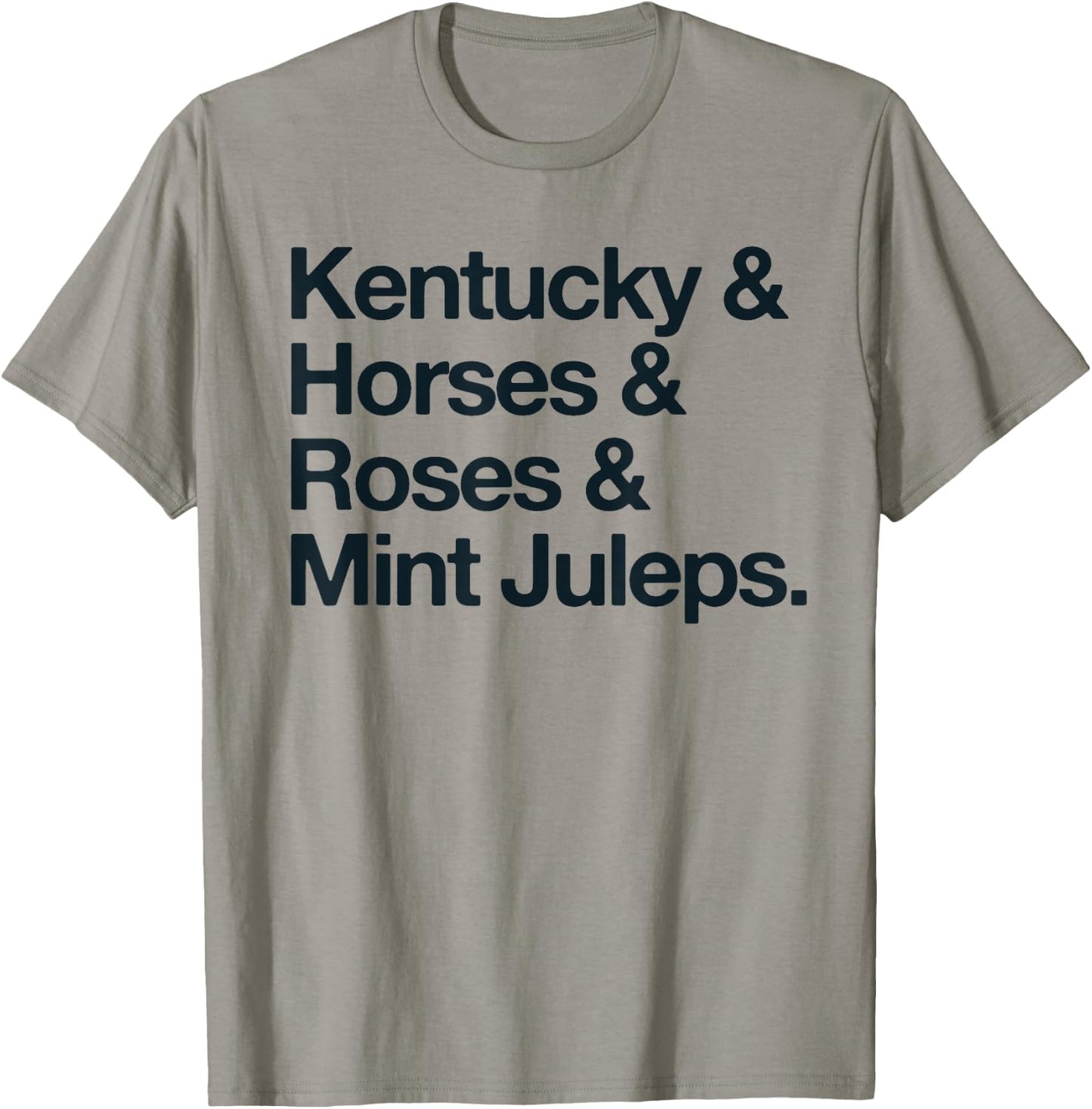 Kentucky And Horses And Roses And Mint Juleps T-Shirt - T-Shirt | Sand