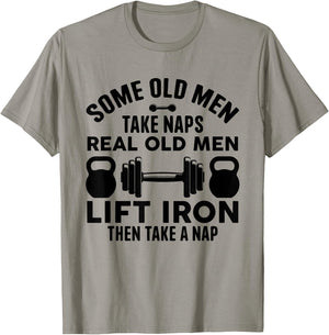 Some Old Men Take Naps Real Old Men Lift Iron Weightlifting T-Shirt - T-Shirt | Sand