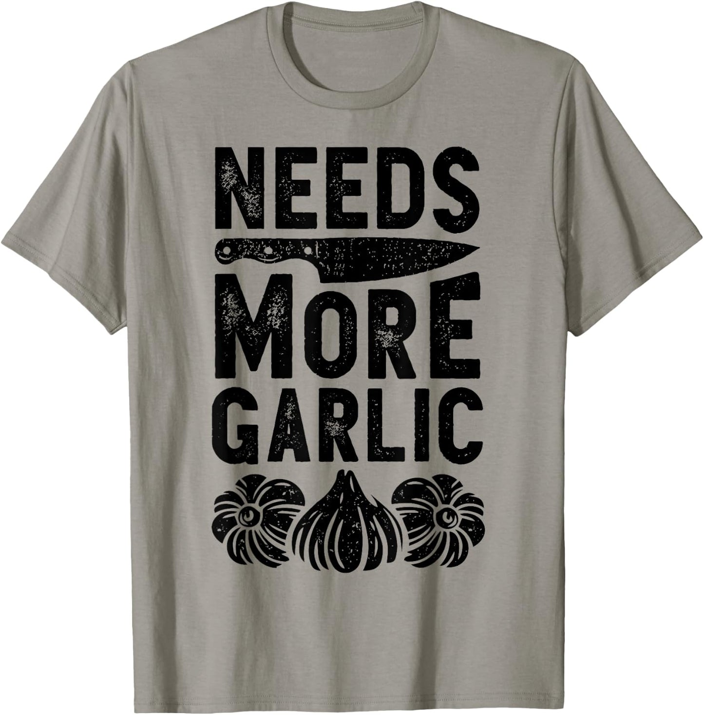 Chef Needs More Garlic Funny Men Women Cook Cooking Culinary T-Shirt - T-Shirt | Sand