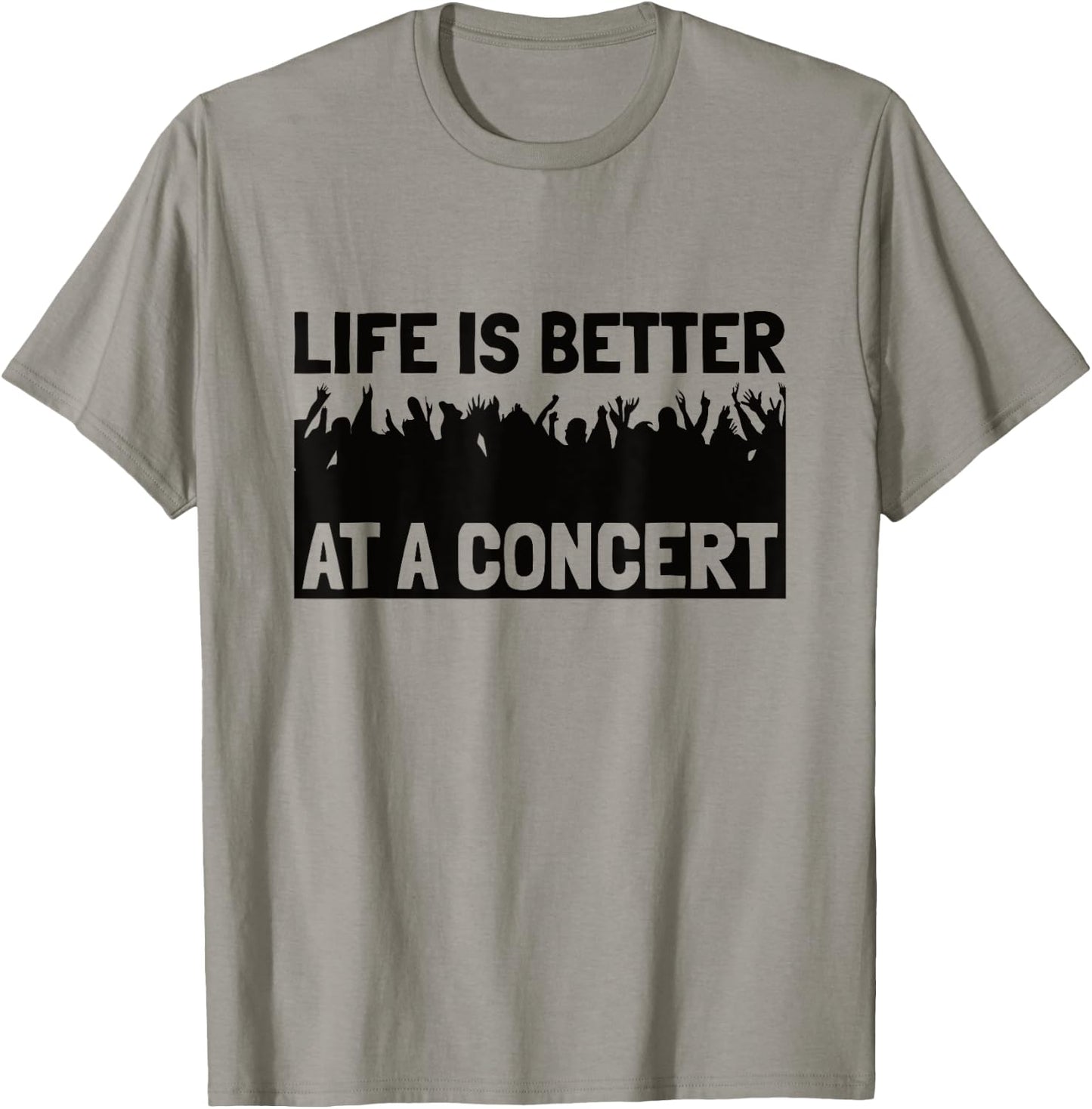Life Is Better At A Concert - Live Music Concert T-Shirt - T-Shirt | Sand