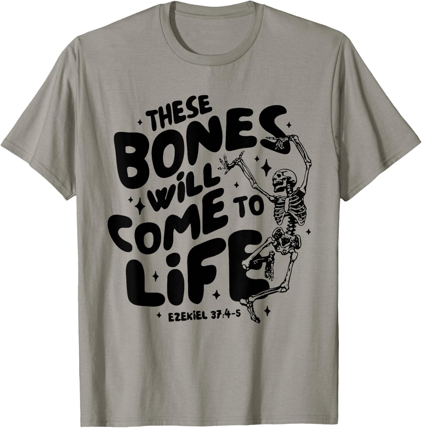 These Bones Will Come To Life Again Christian Faith Bible T-Shirt - T-Shirt | Sand