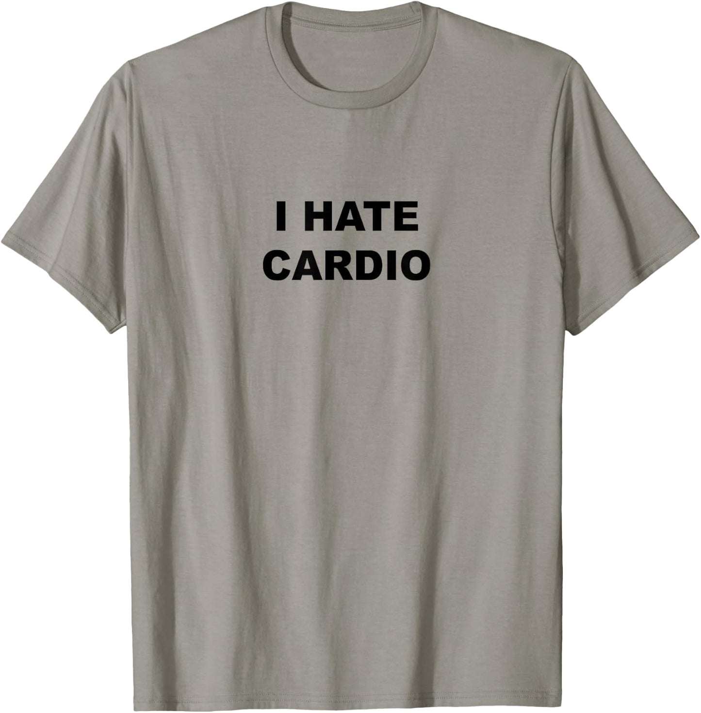 Top That Says - I Hate Card | Funny Because Cardio Sucks T-Shirt - T-Shirt | Sand