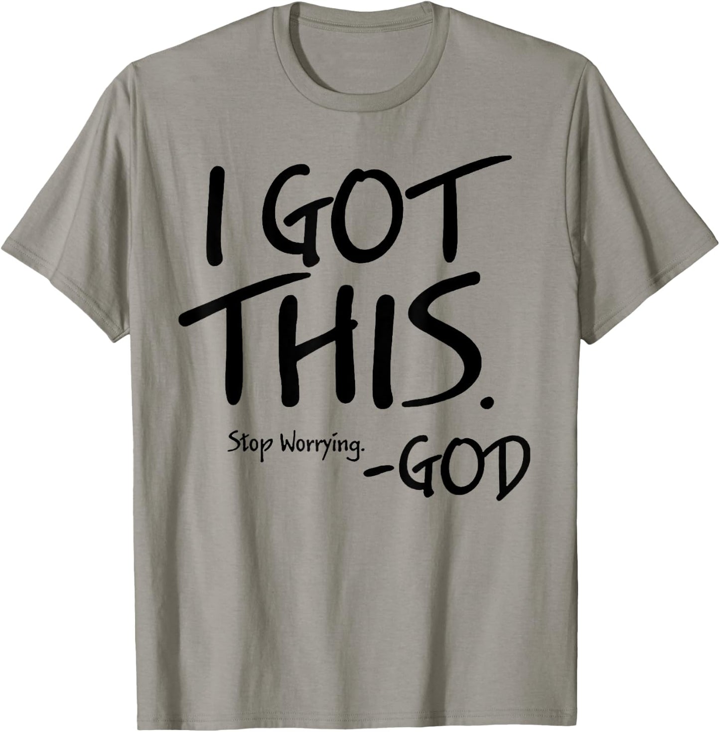 I Got This Stop Worrying God T-Shirt - T-Shirt | Sand