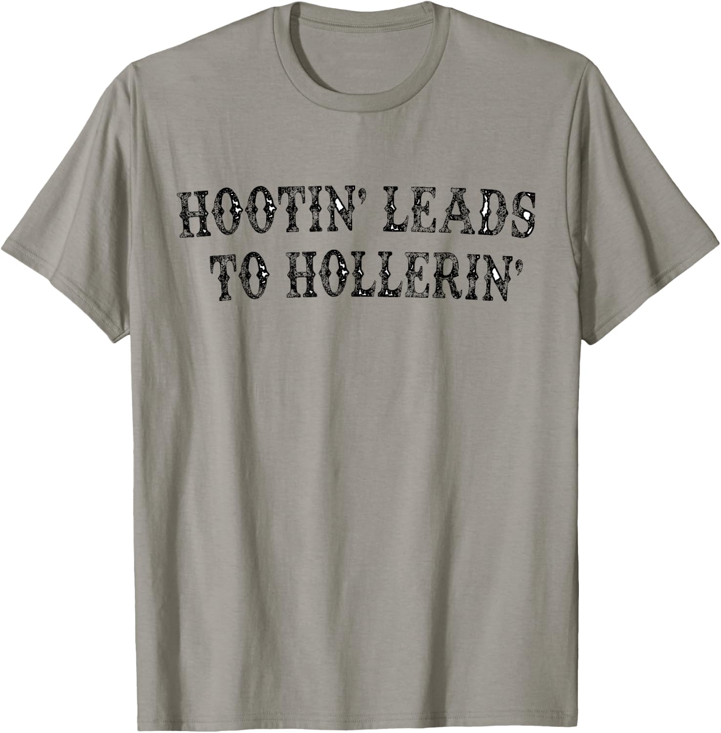 Hootin' Leads To Hollerin' T-Shirt - T-Shirt | Sand